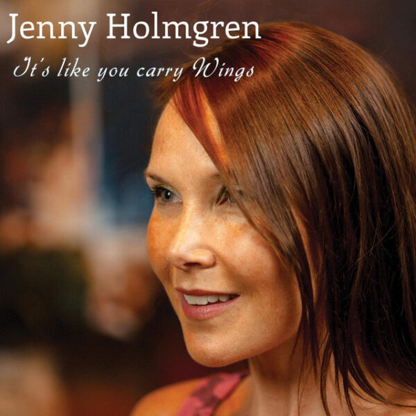 CD Jenny Holmgren ItÂ´s like you carry wings