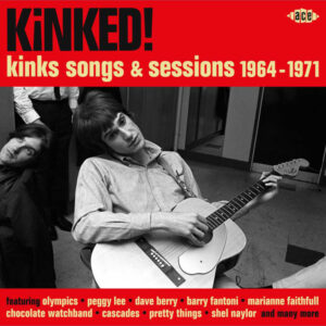 CD Kinked! Kinks songs & sessions 1964-1971