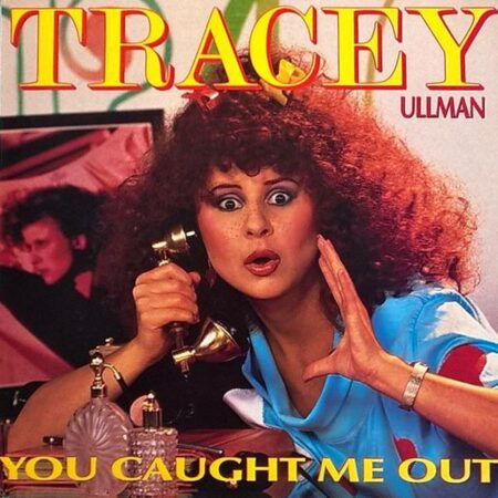 Tracey Ullman You caught me out