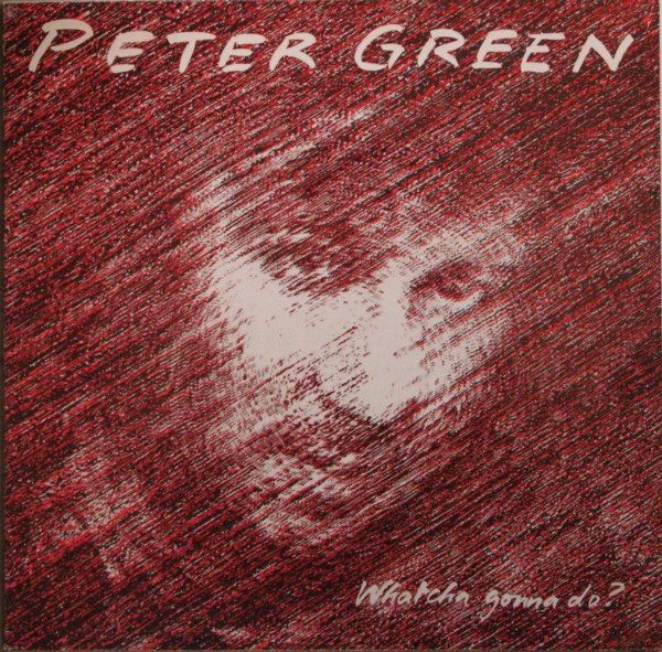 LP Peter Green Whatcha gonna do?