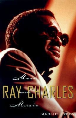 Ray Charles: Man and Music Michael Lydon
