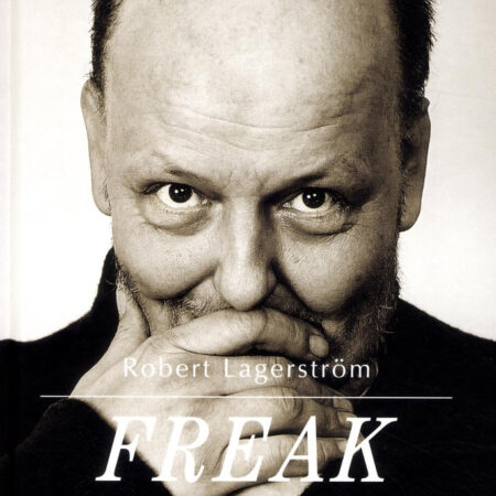 Robert Lagerström. The Freak - boken om Freddie Wadling