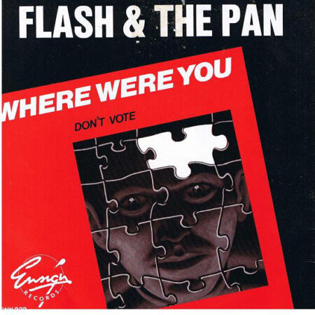 Flash & The Pan Where were you/DonÂ´t vote