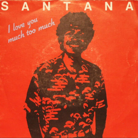 Santana I love you much too much