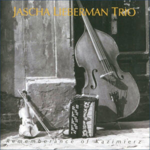 CD Jascha Lieberman Trio Rememberance of Kazimierz