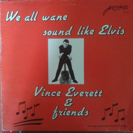 Vince Everett & Friends We all wane sound like Elvis