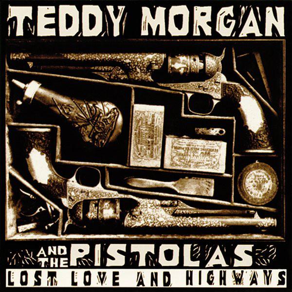 CD Teddy Morgan and the Pistolas Lost love and highways