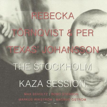 CD Rebecka Törnqvist & Per "Texas" Johansson The Stockholm Kaza Session