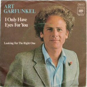 Art Garfunkel I only have eyes for you/Lookin for the right one
