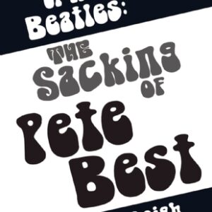 Best of the Beatles: The sacking of Pete Best Spencer Leigh