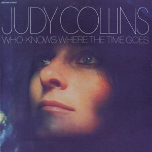 Judy Collins Who knows where the time goes