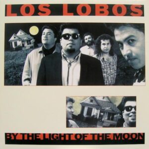 Los Lobos By the light of the moon