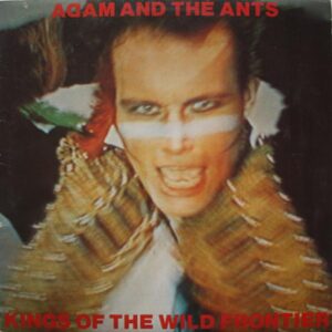 Adam & The Ants Kings of the wild frontier