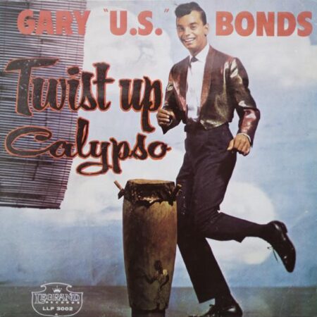 Gary U S Bonds Twist up calypso