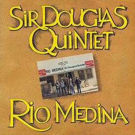 Sir Douglas Quintet Rio Medina