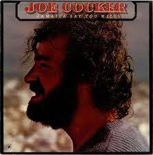 Joe Cocker Jamaica say you will