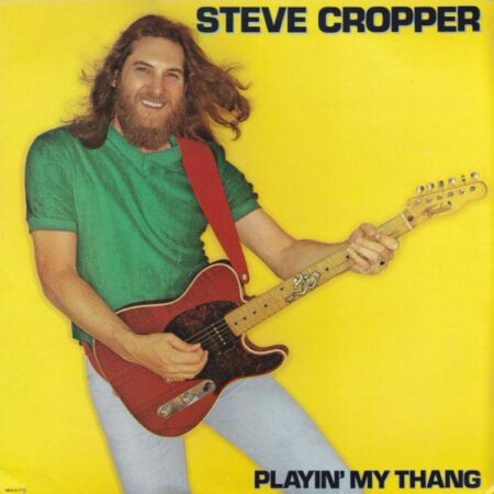 Steve Cropper. PlayinÂ´ my thang