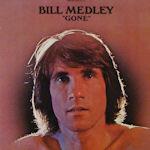 Bill Medley. Gone