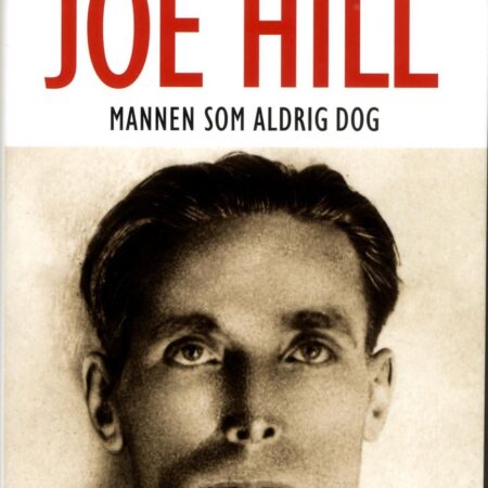 Joe Hill - Mannen som aldrig dog. William M Adler