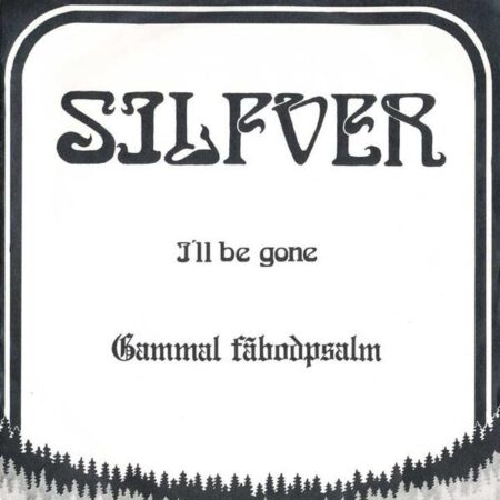 Silfver. IÂ´ll be gone