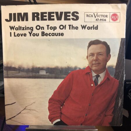 Jim Reeves Waltzing on top of the world/I lo e you because