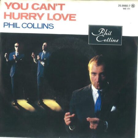 Phil Collins. You canÂ´t hurry love