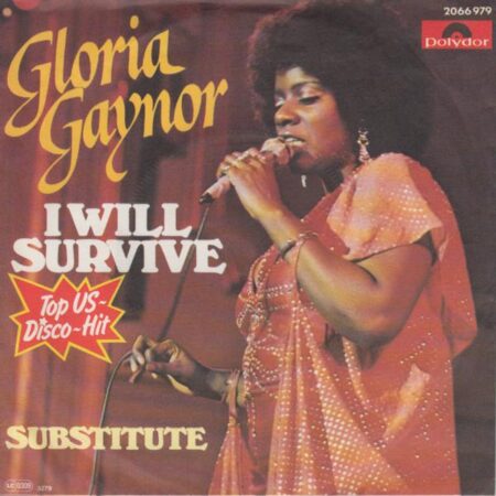 Gloria Gaynor. I will survive