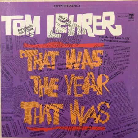 Tom Lehrer. That was the year that was