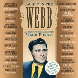 CD Caught in the Webb. A tribute to Webb Pierce