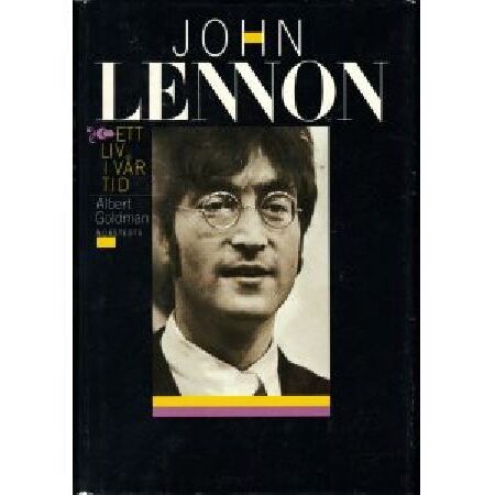John Lennon Ett liv i vår tid Albert Goldman