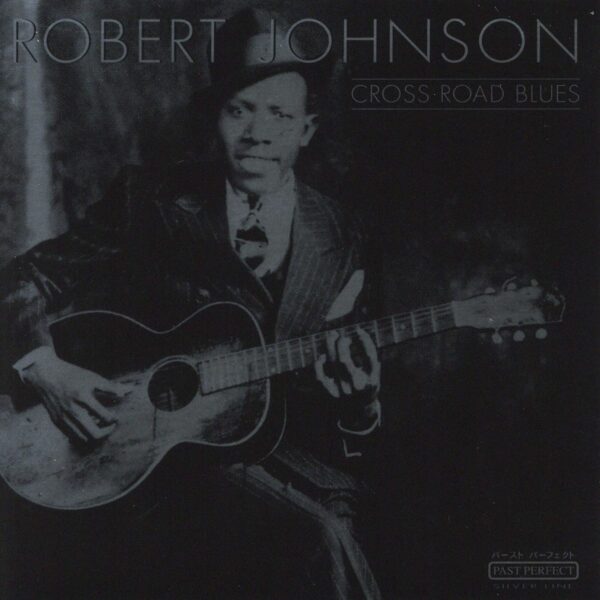 CD Robert Johnson Cross road blues 1936-37
