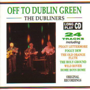 CD Dubliners Off to Dublin Green