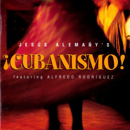 CD Jesus AlemanyÂ´s Cubanismo feat Alfredo Rodriguez