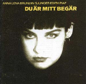 CD Anna Lena Brundin sjunger Piaf Du är mitt begär