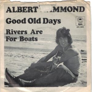 Albert Hammond Good old days/Rivers are for boats