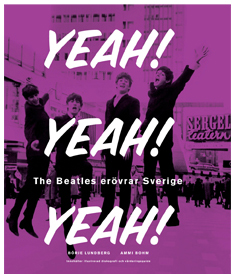 Yeah Yeah Yeah The Beatles erövrar Sverige