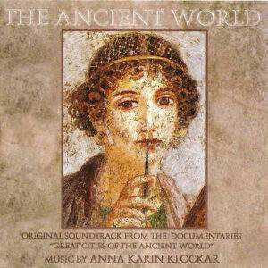 Anna Karin Klockar â€Ž- The Ancient World (Original Soundtrack From The Documentar