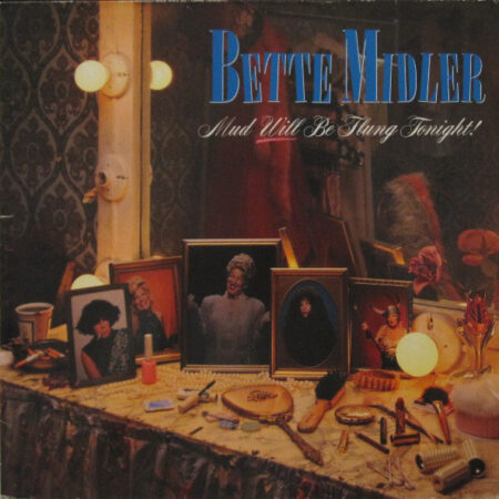 LP Bette Midler Mud will be flung tonight