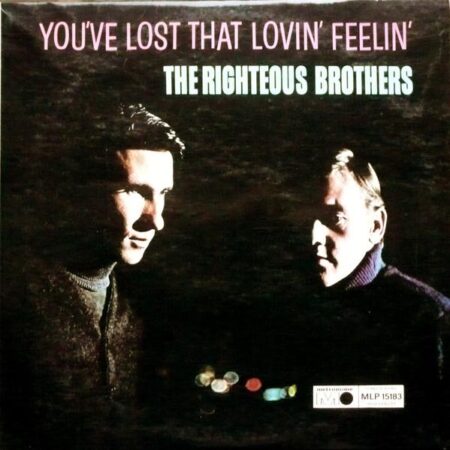 Righteous Brothers YouÂ´ve lost that lovinÂ´ feelinÂ´