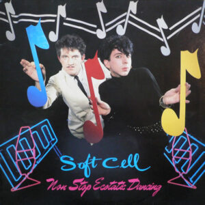 Soft Cell Non-stop Ecstatic Dancing