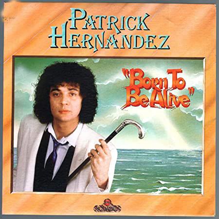 LP Patrick Hernandez. Born to be alive