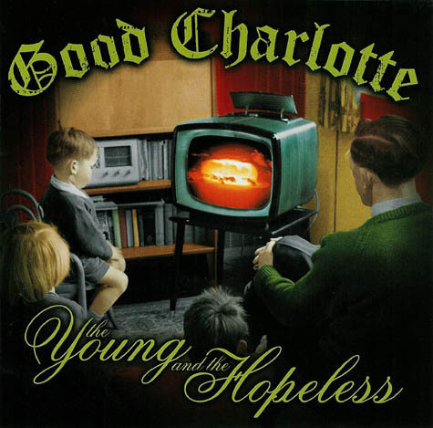 Good Charlotte â€Ž The Young And The Hopeless