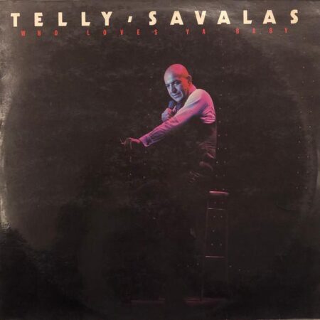 Telly Savallas Who loves ya baby