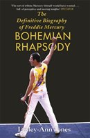 Bohemian Rhapsody The definitive biograpfy of Freddie Mercury