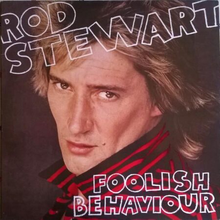 Rod Stewart Foolish Behavior