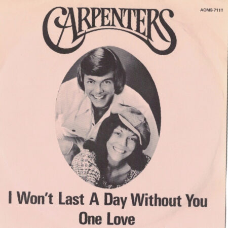 Carpenters I wonÂ´t last a day without you