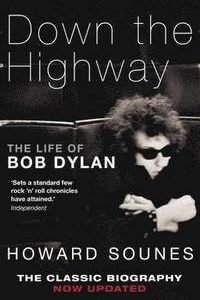 Down the highway the Life of Bob Dylan Howard Sounes