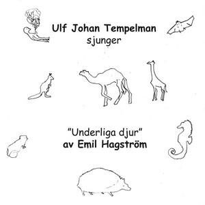 Ulf Johan Tempelman sjunger Underliga Djur av Emil Hagström