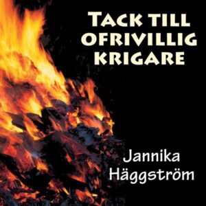 Jannika Häggström Tack till ofrivillig krigare