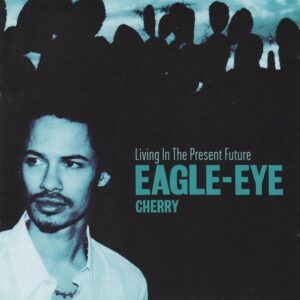 CD Eagle-Eye Cherry Living in the present future